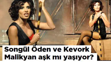 Songül Öden ve Kevork Malikyan aşk mı yaşıyor?