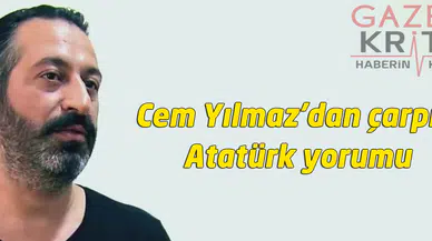 Cem Yılmaz'dan çarpıcı Atatürk yorumu