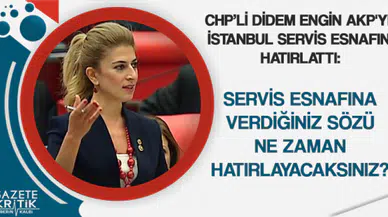 CHP'Lİ ENGİN'DEN AKP'YE:SERVİS ESNAFINA VERDİĞİNİZ SÖZÜ NE ZAMAN HATIRLAYACAKSINIZ?