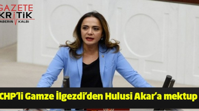 CHP'li Gamze İlgezdi'den Hulusi Akar'a mektup