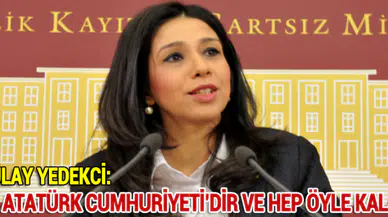 CHP'Lİ GÜLAY YEDEKCİ:BU ÜLKE ATATÜRK CUMHURİYETİ'DİR VE HEP ÖYLE KALACAKTIR