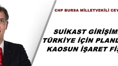 CHP'Lİ İRGİL: SUİKAST GİRİŞİMİ TÜRKİYE İÇİN PLANLANAN KAOSUN İŞARET FİŞEĞİ