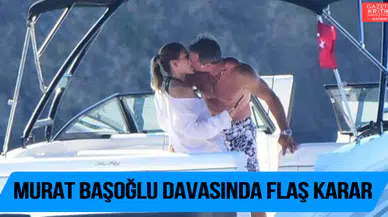 Murat Başoğlu davasında flaş karar!