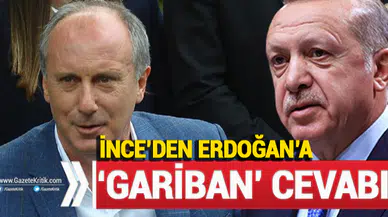 Muharrem İnce'den Erdoğan'a 'gariban' cevabı