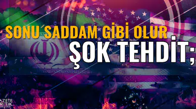 İran'dan ABD'ye çok sert tehdit! 'Sonu Saddam gibi olur'