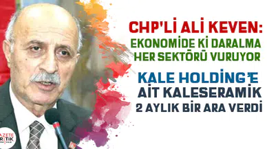 CHP'li Ali keven:Ekonomide ki daralma her sektörü vuruyor
