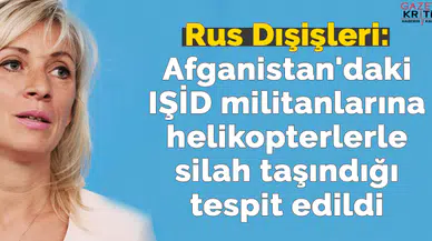 Rus Dışişleri: Afganistan'daki IŞİD militanlarına helikopterlerle silah taşındığı tespit edildi