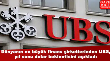 Dünyanın en büyük finans şirketlerinden UBS, yıl sonu dolar beklentisini açıkladı