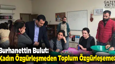 Burhanettin Bulut: Kadın Özgürleşmeden Toplum Özgürleşemez