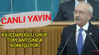 CANLI | Kılıçdaroğlu grup toplantısında konuşuyor