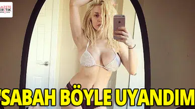 SABAH BÖYLE UYANDIM!