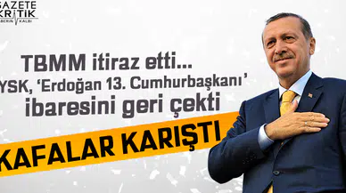 YSK, '13. Cumhurbaşkanı' ifadesini kaldırdı