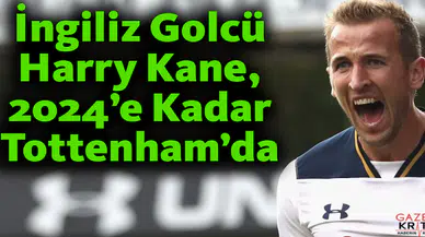 İngiliz Golcü Harry Kane, 2024'e Kadar Tottenham'da