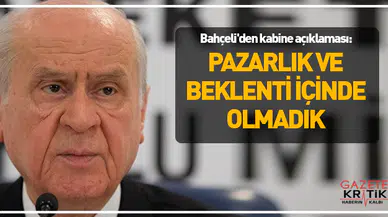 Bahçeli'den kabine açıklaması: Pazarlık ve beklenti içinde olmadık
