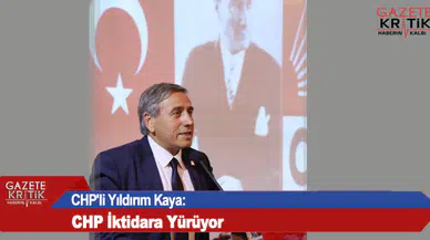 CHP'li Yıldırım Kaya: CHP İktidara Yürüyor