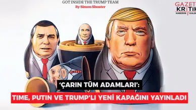 'Çarın tüm adamları': Time, Putin ve Trump'lı yeni kapağını yayınladı