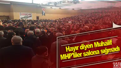 Hayır diyen Muhalif MHP'liler salona sığmadı
