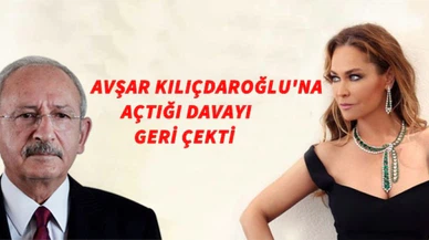 Hülya Avşar Kemal Kılıçdaroğlu'na açtığı davayı geri çekti