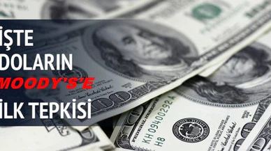 İşte doların Moody's'e ilk tepkisi