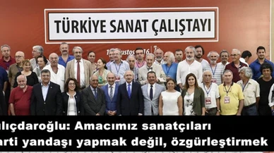 Kılıçdaroğlu: Amacımız sanatçıları parti yandaşı yapmak değil, özgürleştirmek