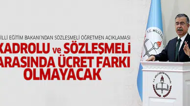 Milli Eğitim Bakanı: Sözleşmeli ve kadrolu öğretmenlerin maaşları aynı olacak