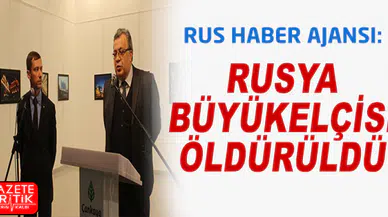 RUS HABER AJANSI:BÜYÜKELÇİ ÖLDÜRÜLDÜ!