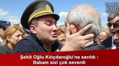 Şehit oğlu Kılıçdaroğlu'na Sarıldı : Babam Sizi Çok Severdi