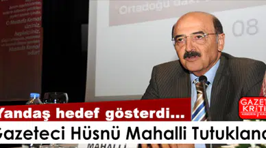 Yandaş hedef gösterdi... gazeteci Hüsnü Mahalli tutuklandı