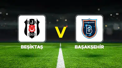 Beşiktaş-Başakşehir Maçının İlk 11'leri Belli Oldu! İşte Sahaya Çıkacak Kadrolar