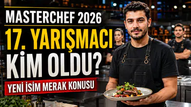 MasterChef 17. yarışmacı kim oldu 2026? Ana kadroya Bahar Kaya girdi