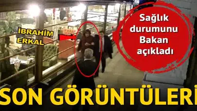 İbrahim Erkal'ın son görüntüsü kamerada