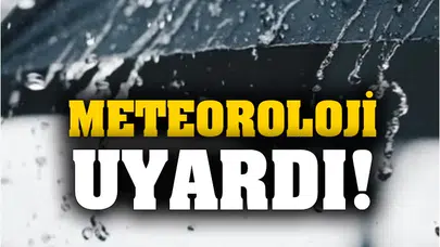 Meteorolojiden son dakika uyarısı