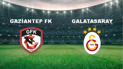 Gaziantep FK-Galatasaray Maçı Ne Zaman, Saat Kaçta, Hangi Kanalda? İşte Süper Lig Açılışı