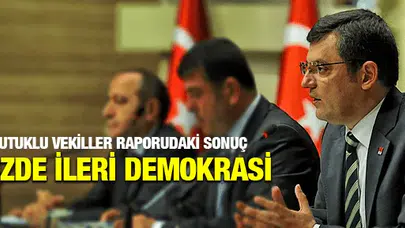 CHP'Lİ ÖZGÜR ÖZEL:CEZAEVLERİNİ İNCELEME KOMİSYONU TUTUKLU İNSAN HAKLARI SAVUNUCULARI RAPORU