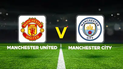Manchester United Manchester City maçı hangi kanalda?