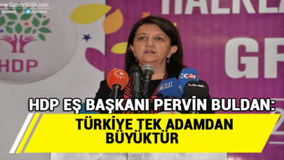 HDP Eş Genel Başkanı Pervin Buldan: Türkiye tek adamdan büyüktür