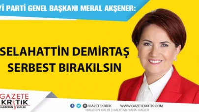 Meral Akşener'den çağrı: Selahattin Demirtaş serbest bırakılsın