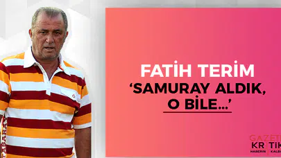 Fatih Terim: 'Samuray aldık, o bile…'