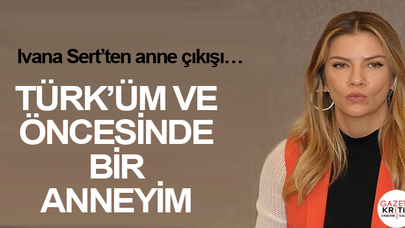 Ivana Sert'ten anne çıkışı…