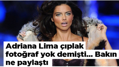 Adriana Lima çıplak fotoğraf yok demişti… Bakın ne paylaştı