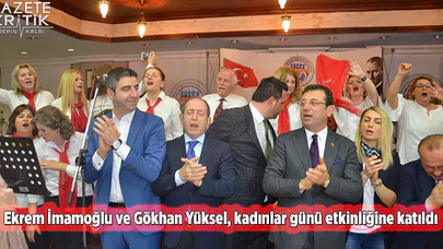 Ekrem İmamoğlu ve Gökhan Yüksel, kadınlar günü etkinliğine katıldı