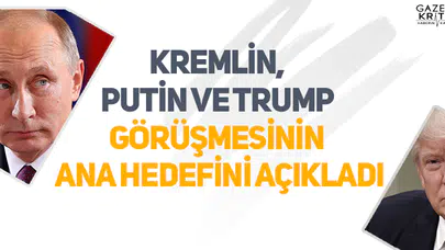 Kremlin, Putin ve Trump görüşmesinin ana hedefini açıkladı