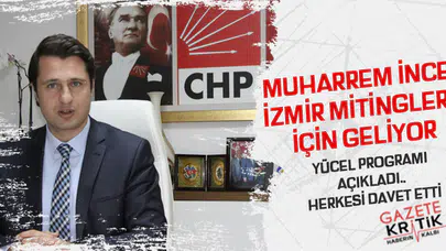 MUHARREM İNCE İZMİR MİTİNGLERİ İÇİN GELİYOR