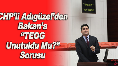 CHP'li Adıgüzel'den Bakan'a 'TEOG Unutuldu Mu?' Sorusu