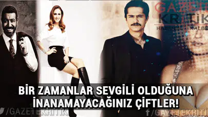 Bir zamanlar sevgili olduğuna inanamayacağınız çiftler!