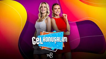 Gel Konuşalım sunucuları kimler? TV8 Gel Konuşalım yayın saatleri
