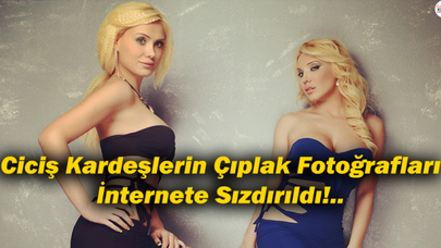 Ciciş Kardeşlerin Çıplak Fotoğrafları İnternete Sızdırıldı!..
