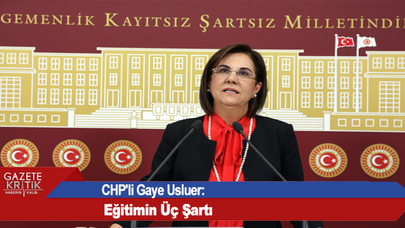 CHP'li Gaye Usluer: Eğitimin Üç Şartı