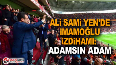Ali Sami Yen'de İmamoğlu izdihamı: Adamsın adam