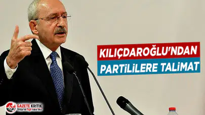Kılıçdaroğlu'ndan partililere talimat